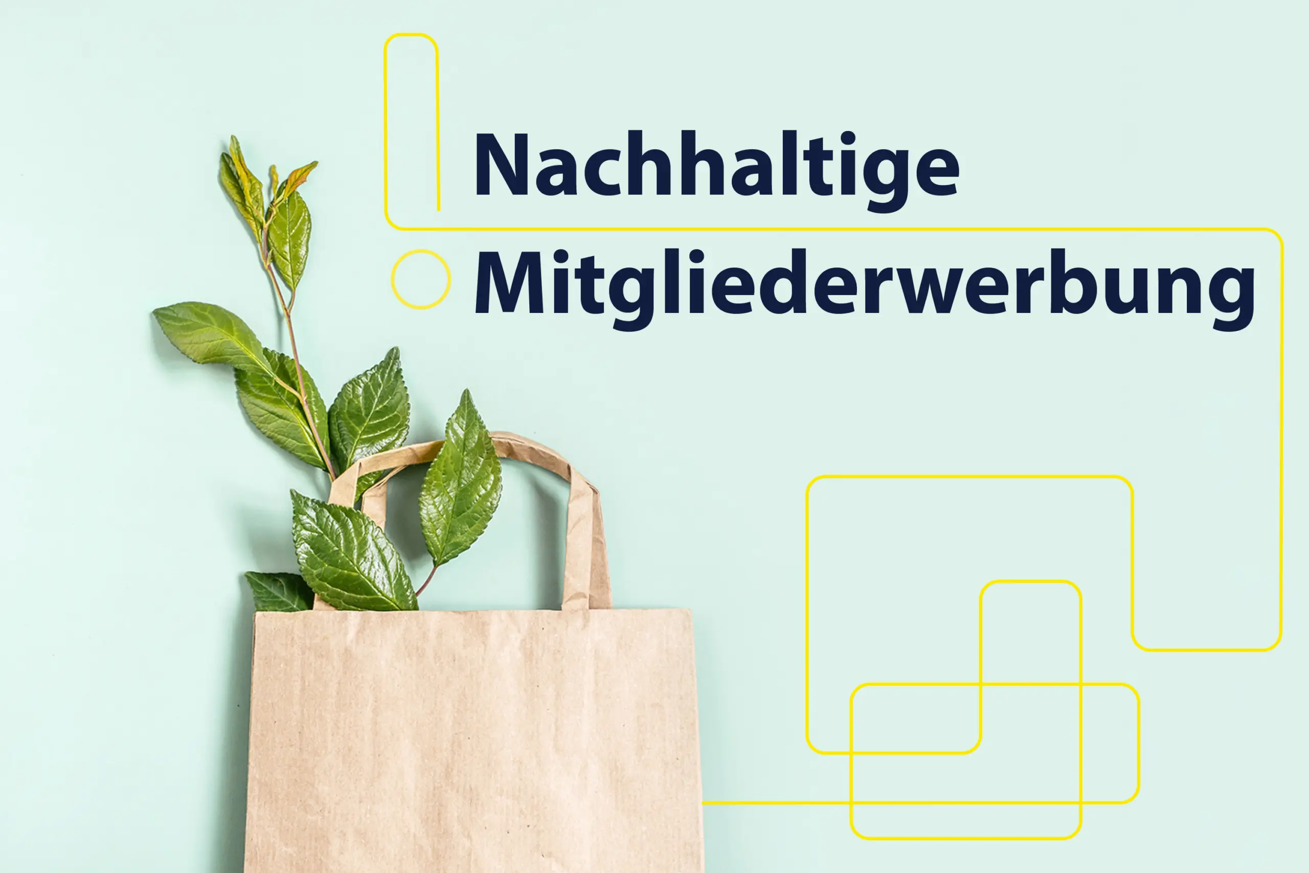 Bitte kein Plastik! – Nachhaltigkeit bei der Mitgliederwerbung