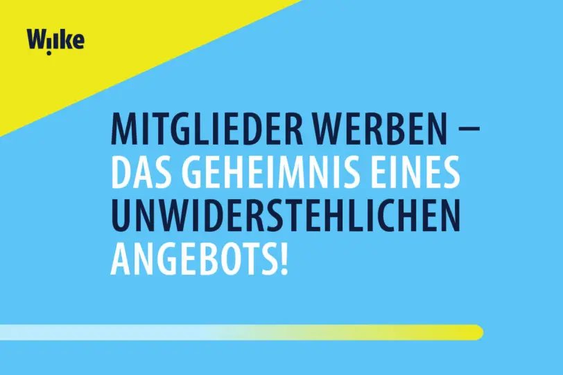 Mitglieder werben – Das Geheimnis eines unwiderstehlichen Angebots